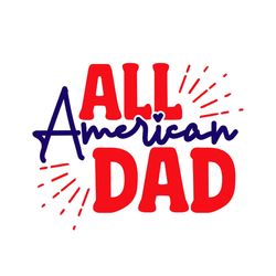 all american dad svg, 4th of july svg, happy 4th of july svg, independence day svg, digital file