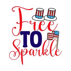 free to sparkle svg, 4th of july svg, happy 4th of july svg, independence day svg, digital file