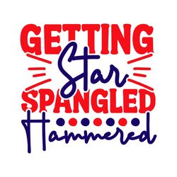 getting star spangled hammered svg, 4th of july svg, happy 4th of july svg, independence day svg, digital file