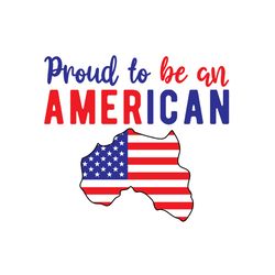 proud to be an american svg, 4th of july svg, happy 4th of july svg, independence day svg, digital file