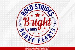 bold stripes bright stars brave hear svg, 4th of july svg, happy 4th of july svg, independence day svg, instant download