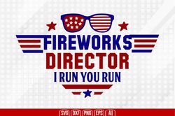 fireworks director i run you run svg, 4th of july svg, happy 4th of july svg, independence day svg, digital file-1