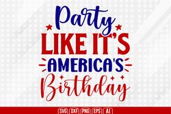 party like it's america's birthday svg, 4th of july svg, happy 4th of july svg, independence day svg, digital download