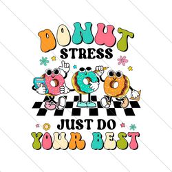 funny teacher donut stress just do your best png file digital