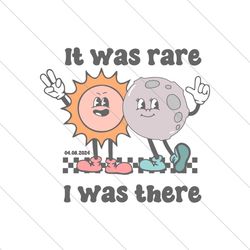 it was rare i was there solar eclipse 2024 svg