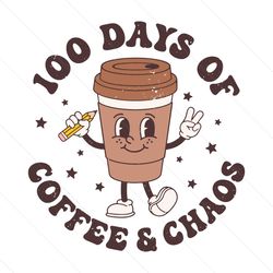 100 days of coffee and chaos svg instant download