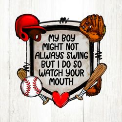 My Boy Might Not Always Swing But I Do So PNG File Digital