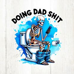 funny doing dad shit skeleton png file digital