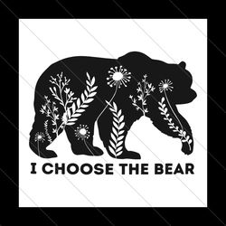 bears or man i choose the bear svg file digital