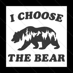 i choose the bear womens bear choice svg file digital