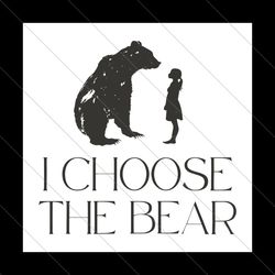 i choose the bear womens empowerment svg file digital