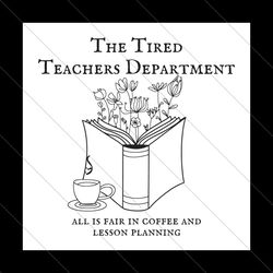 the tired teachers department all is fair in coffee svg file digital