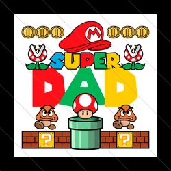 super dad super mario happy fathers day svg file digital