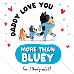 daddy i love you more than bluey svg file digital