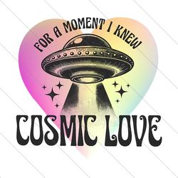 for a moment i knew cosmic love down bad png file digital