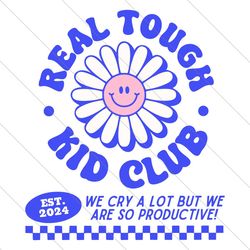 real tough kid club daisy we cry a lot svg file digital