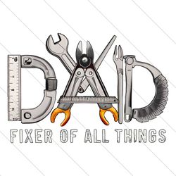 dad fixer of all things funny dad life png file digital