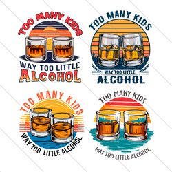 too many kids and way too little alcohol svg png bundle file digital