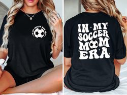 in my soccer mom era shirt, game night, soccer mama sweatshirt, sports mom gifts, game day shirt, soccer mom sweat