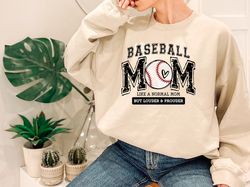 baseball mom like a normal mom but louder and prouder shirt, mother's day gift, sports mama sweatshirt, gift for mama