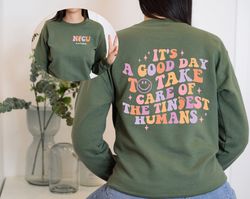 nicu nurse sweatshirt | good day to care for tiny humans | custom nurse shirt | neonatal icu sweatshirt