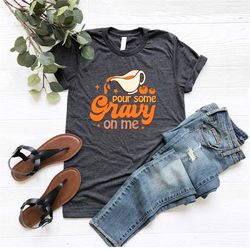 pour some gravy on me shirt, family thanksgiving dinner shirt, happy turkey day shirt, retro turkey tshirt, gravy lover