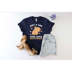 just a girl who loves capybaras shirt, capybara lover shirt, funny capybara shirt, capybara owner shirt, wildlife animal