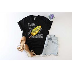it's corn shirt, it's corn lyrics shirt, i love corn shirt, viral corn shirt, fall shirt, sarcastic shirt, corn lover sh