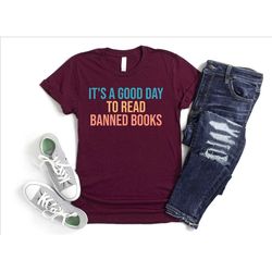 its a good day to read banned books shirt, book club shirt, bookworm tshirt, gift for book lover, funny bookish shirt, p