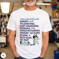 bluey dad nicknames shirt, bandit heeler shirt, funny bluey dad shirt, you can call me dad shirt,gift for dad