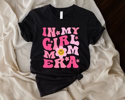 in my girl mom era shirt, in my mom era shirt, girl mom shirt, girl mom club, girl mama shirt, new mom, expecting mom gi