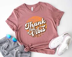 thanksgiving t-shirt, positive vibe shirt, fall vibe shirt, thanksgiving dinner, thanksgiving gift, gobble gobble tee, b