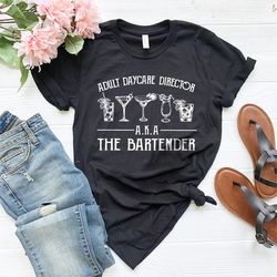 funny bartending t-shirt, bartender shirt, bartender gift, barista shirt, barmen tee, adult daycare director a.k.a