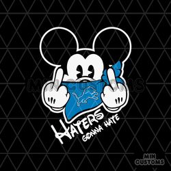 haters gonna hate detroit lions mickey svg