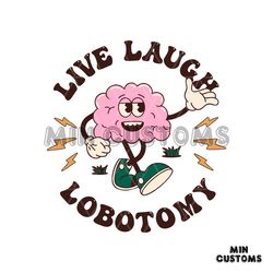 live laugh lobotomy meme svg