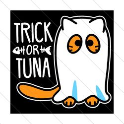 Trick or Tuna, halloween svg, ghost tuna svg, tuna svg, tuna halloween svg, trick or treat svg, cute halloween svg, happ