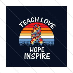 Teach Love Inspire Hope Insert Autism Teacher Svg, Autism Svg, Autism Awareness Svg, Awareness Svg, Autism Teacher Svg,