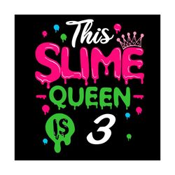 this slime queen is 3 svg, birthday svg, birthday girl svg, 3rd birthday svg, slime queen svg, birthday queen svg