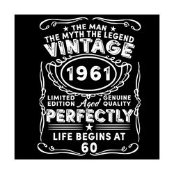 the man the myth the legend vintage 1961 life begins at 60 svg, birthday svg, 60th birthday svg, birthday man svg