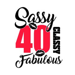sassy classy fabulous 40 birthday svg
