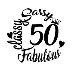 sassy classy fabulous 50 birthday svg file digital