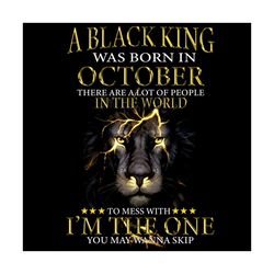 a black king was born in october png, black king png, born in october png, black lion king png, black king birthday,