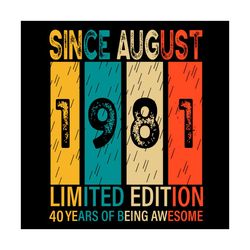 since august 1981 limited edition 40 years of being awesome svg