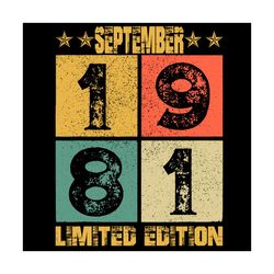 september 1981 limited edition svg, birthday svg, 40th birthday svg, september 1981 svg, born in september svg