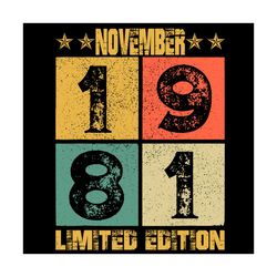 november 1981 limited edition svg, birthday svg, 40th birthday svg, november 1981 svg, born in november svg