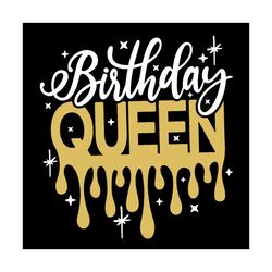 birthday dripping queen svg file digital