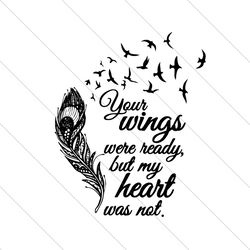 your wings were ready but my heart was not svg, trending svg, wings svg, heart svg, wing and heart svg, wing heart svg,