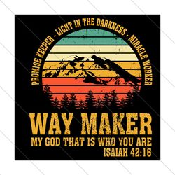 way maker my god is that who you are svg, trending svg, way maker svg, promise keeper svg, light in darkness svg, miracl