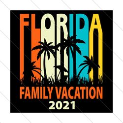 florida family vacation 2021 svg