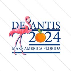 desantis 2024 make american florida svg, trending svg, desantis 2024 svg, election 2024 svg, desantis svg, election svg,